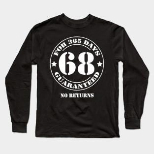 Birthday 68 for 365 Days Guaranteed Long Sleeve T-Shirt